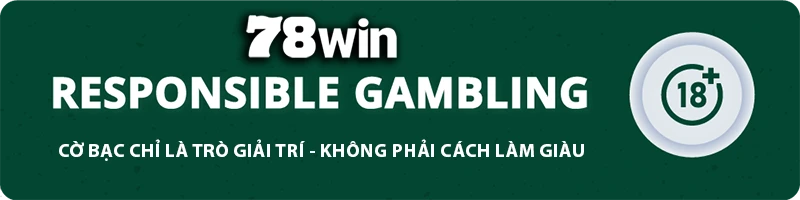 78WIN ⚜️ IaJov - TRANG CHỦ 78WIN.COM TẶNG 78K ĐĂNG KÝ 78 WIN CHƠI WORLDCUP 11 78WIN responsible gambling banner